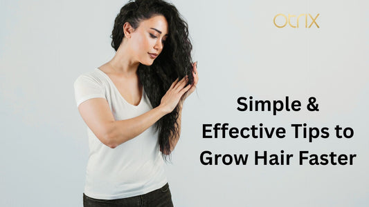 Simple & Effective Tips to Grow Hair Faster