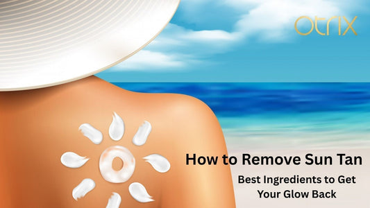 How to Remove Sun Tan: Best Ingredients to Get Your Glow Back